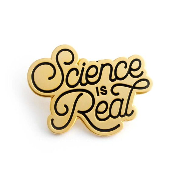 Science Is Real Pin In Gold Badge I Heart Badges